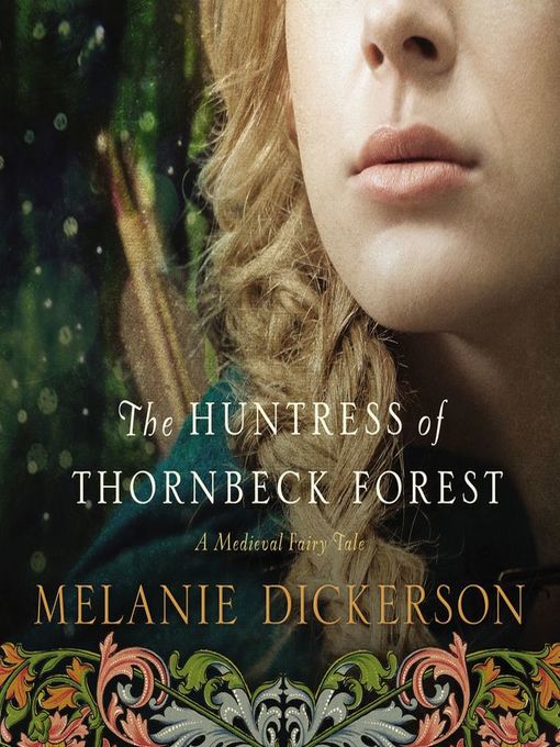 Title details for The Huntress of Thornbeck Forest by Melanie Dickerson - Wait list